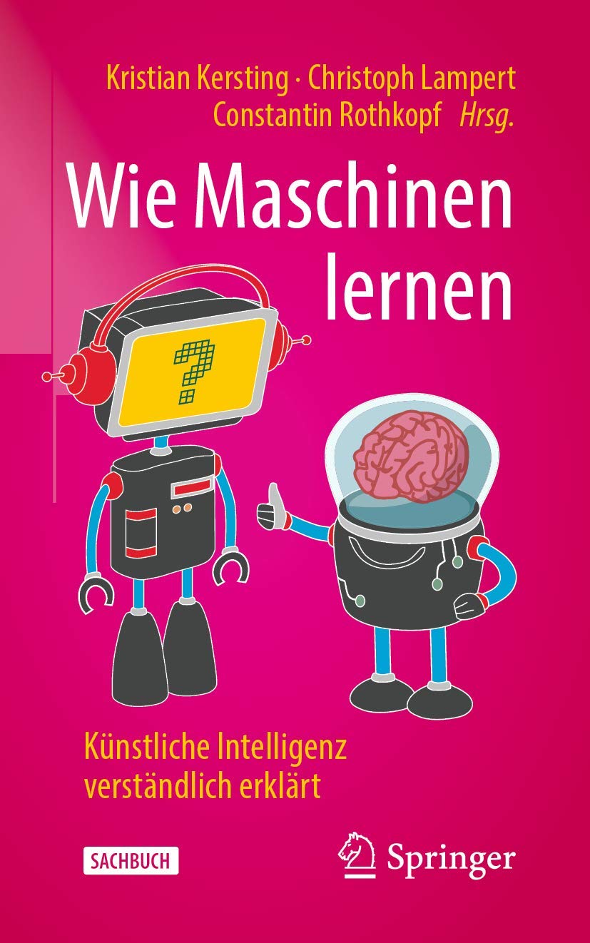 Buy Wie Maschinen Lernen: Künstliche Intelligenz Verständlich Erklärt by Kristian Kersting, Christoph Lampert, Constantin Rothkopf - Springer Hardcover German Edition 2019 | Bookshops.in — BookShops.in