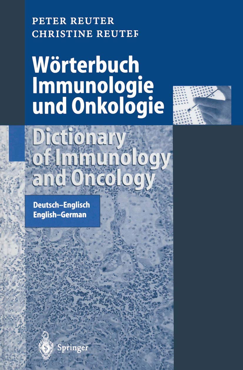 Buy Wörterbuch Immunologie und Onkologie / Dictionary of Immunology and Oncology: Deutsch-Englisch English-German by Peter Reuter and Christine Reuter | Springer-Verlag | Hardcover | German Language Medicine Reference — BookShops.in