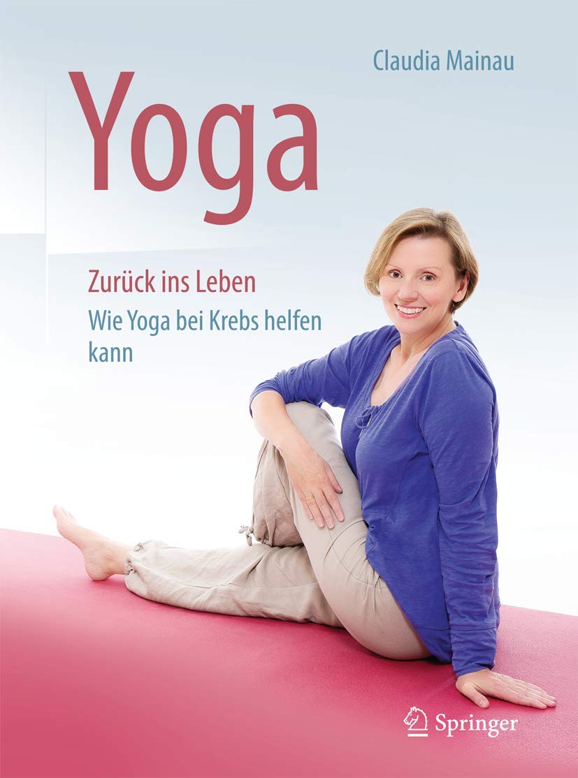 Buy Yoga Zurück Ins Leben: Wie Yoga Bei Krebs Helfen Kann by Claudia Mainau | Springer Nature | German Hardcover | Oncology & Wellness Book — BookShops.in