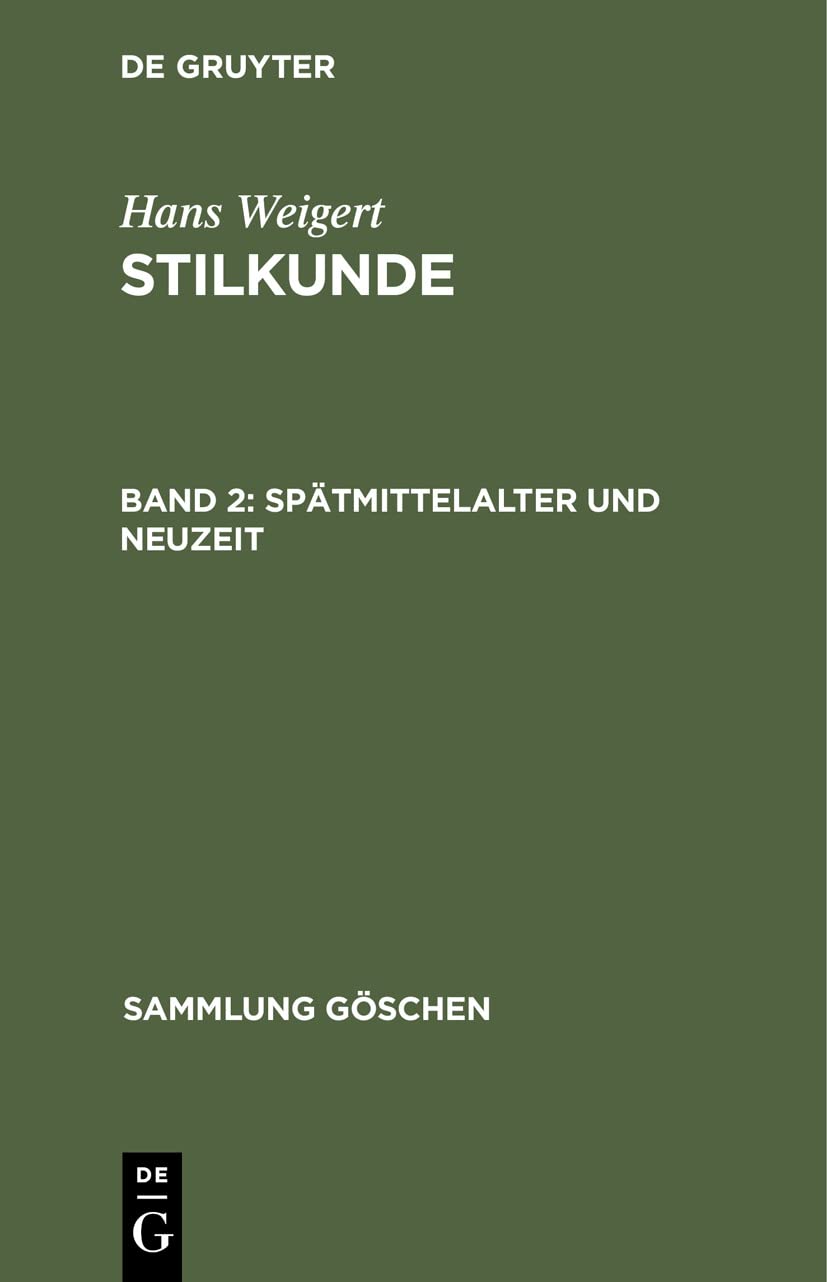 Buy Spätmittelalter und Neuzeit: 781, Aus Stilkunde: 3 (Sammlung Göschen) by Hans Weigert | De Gruyter Hardcover | German Architecture Book — BookShops.in