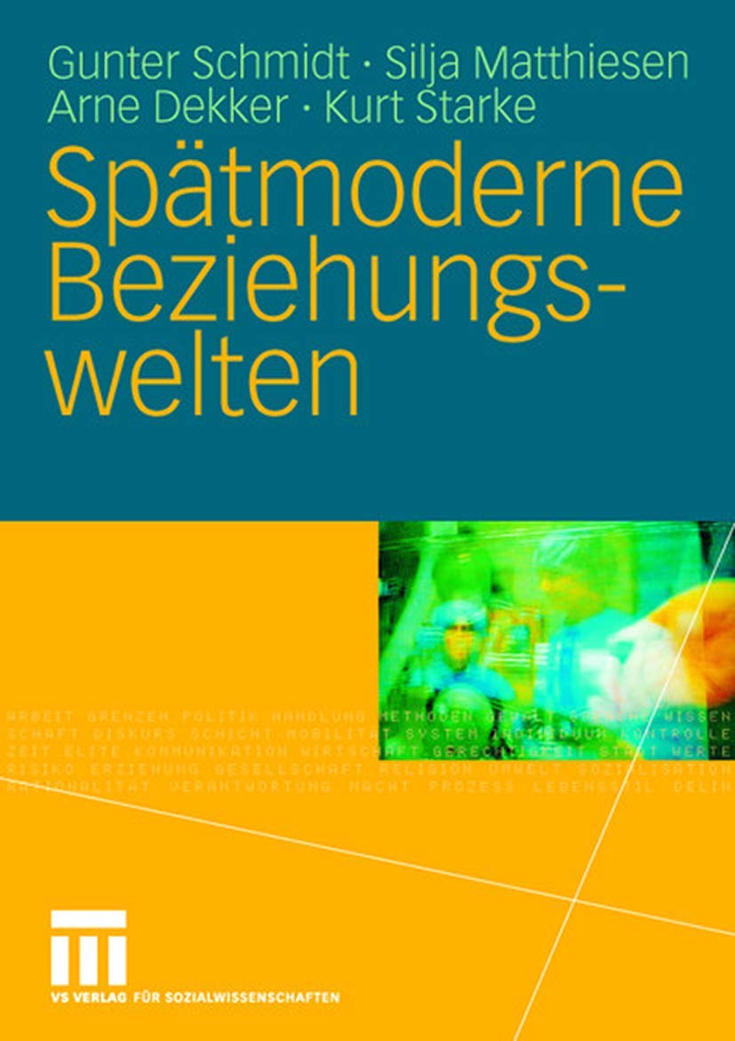 Buy Spätmoderne Beziehungswelten: Report über Partnerschaft und Sexualität in drei Generationen by Gunter Schmidt, Silja Matthiesen, Arne Dekker | Springer VS | German Hardcover | Sociology Textbook — BookShops.in