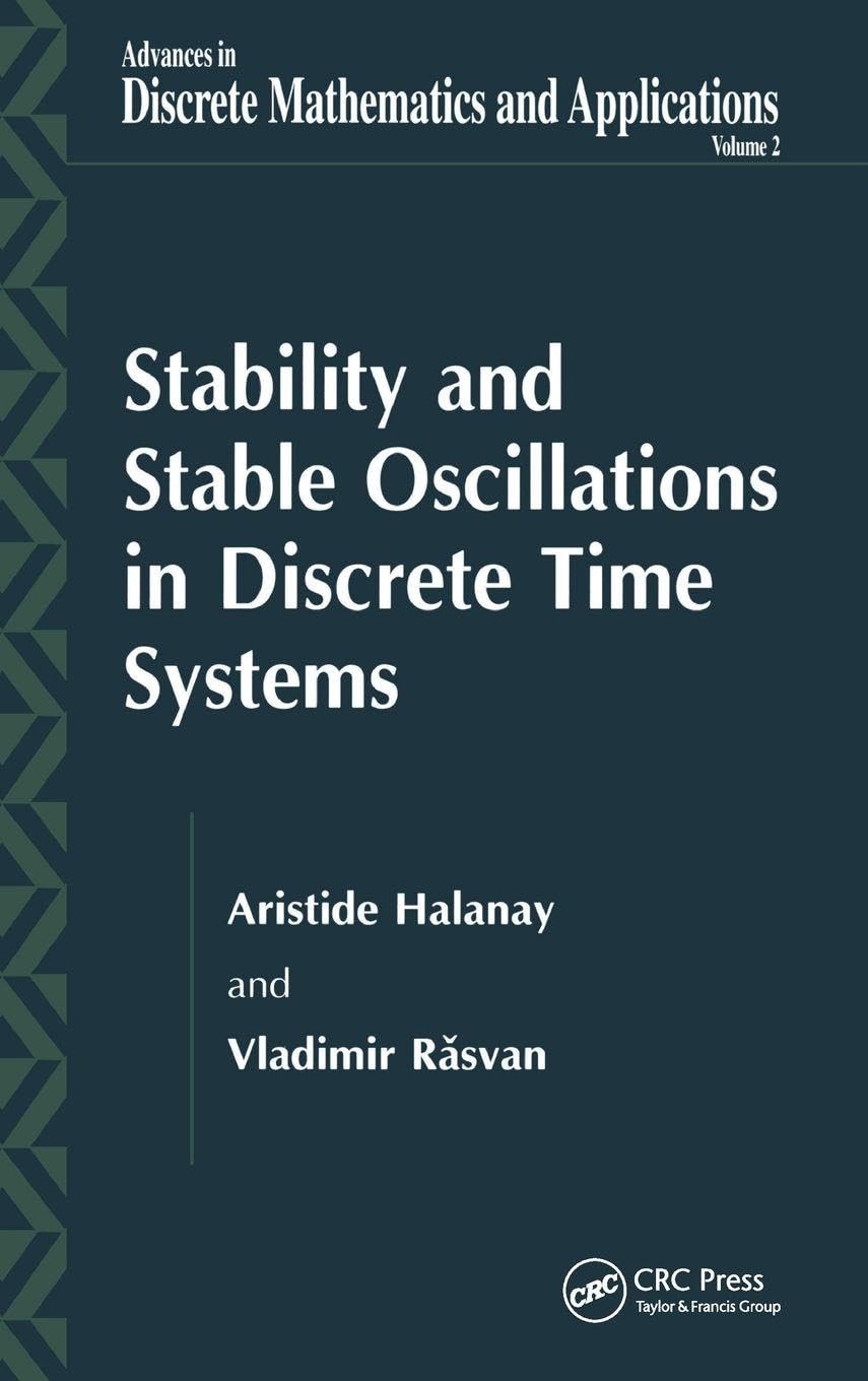 Buy Stability and Stable Oscillations in Discrete Time Systems by Aristide Halanay and Vladimir Rasvan (9789056996710) - CRC Press Hardcover, 1st Edition, 2001 - Engineering Mathematics & Control Theory — BookShops.in