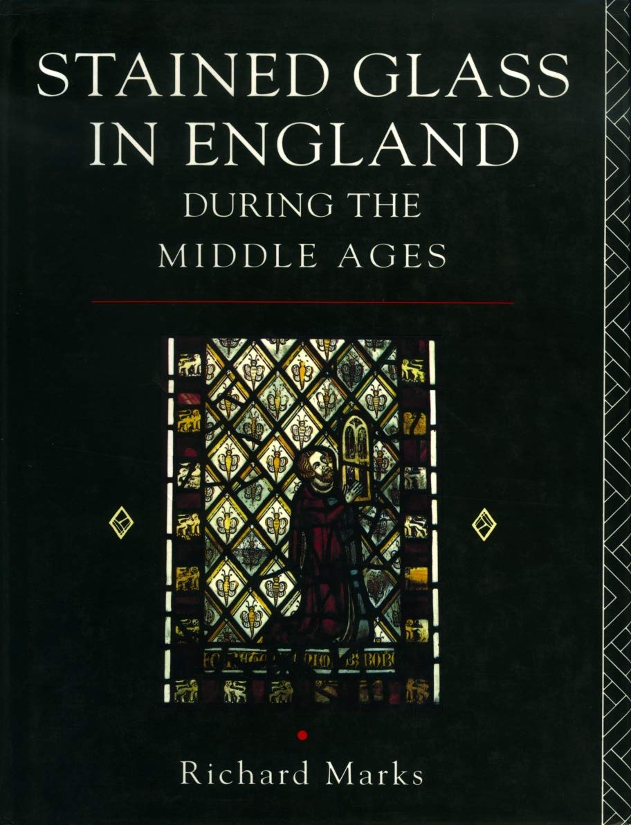 Buy Stained Glass in England During the Middle Ages by Marks Richard | Routledge Hardcover | Art History Textbook — BookShops.in