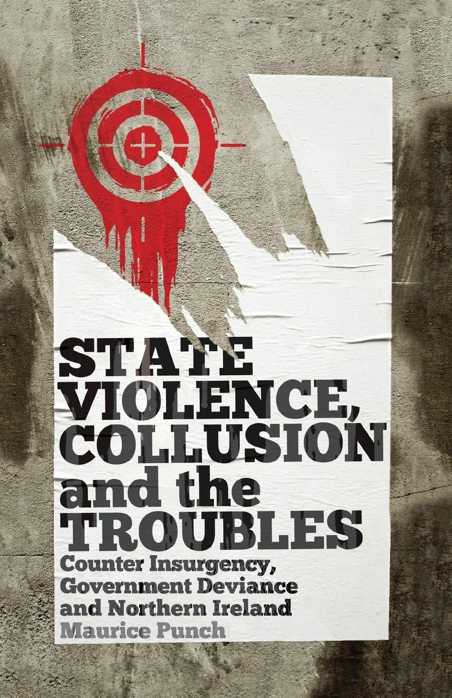 Buy State Violence, Collusion and the Troubles: Counter Insurgency, Government Deviance and Northern Ireland by Maurice Punch | Pluto Press | English | Paperback | 9780745331478 — BookShops.in