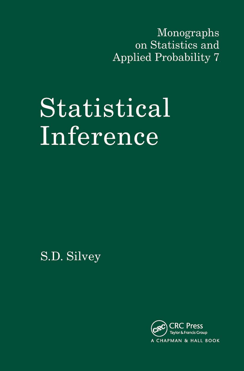 Buy Statistical Inference by S. D. Silvey | Chapman & Hall Hardcover | Monographs on Statistics and Applied Probability — BookShops.in