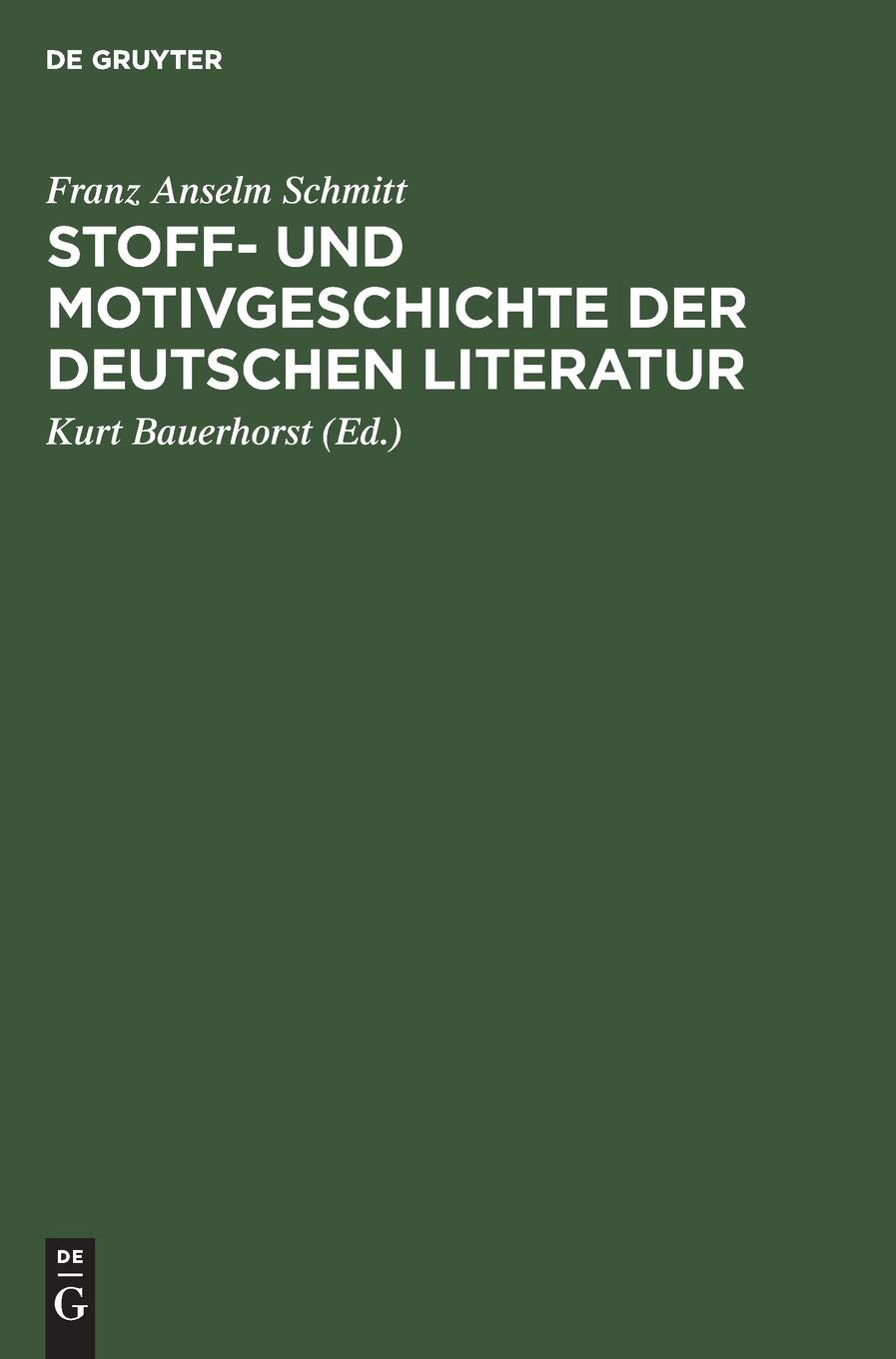 Buy Stoff- und Motivgeschichte der deutschen Literatur: Eine Bibliographie by Franz Anselm Schmitt, Kurt Bauerhorst | Walter de Gruyter & Co | German Language | 2nd Edition | Paperback — BookShops.in