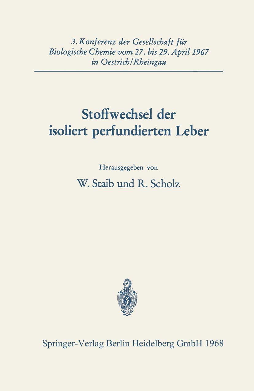 Buy Stoffwechsel der isoliert perfundierten Leber: W. Staib & R. Scholz, Springer-Verlag, German Hardcover, 1968 Edition, Medical Biochemistry Textbook — BookShops.in