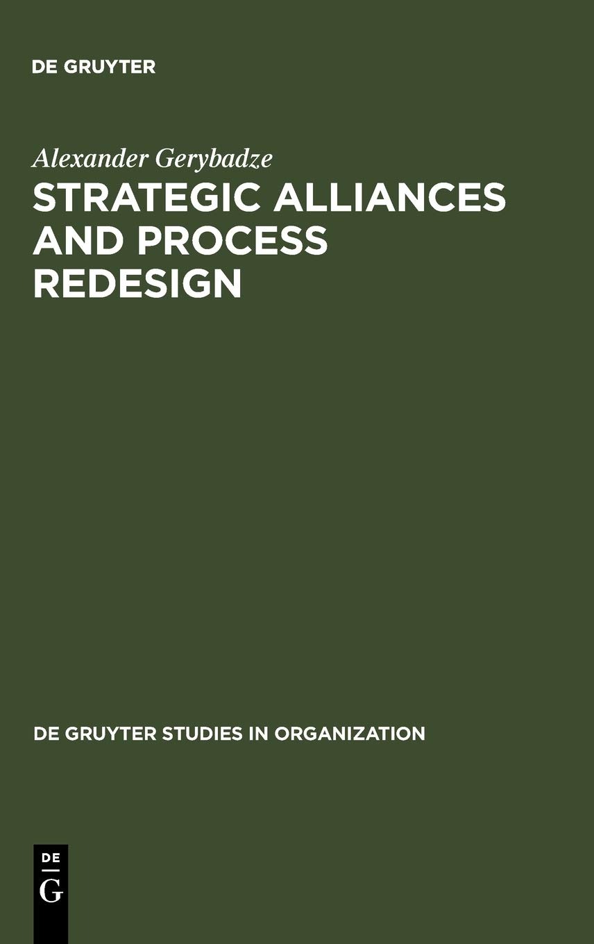 Buy Strategic Alliances and Process Redesign by Alexander Gerybadze | De Gruyter | English | Paperback | 1994 — BookShops.in