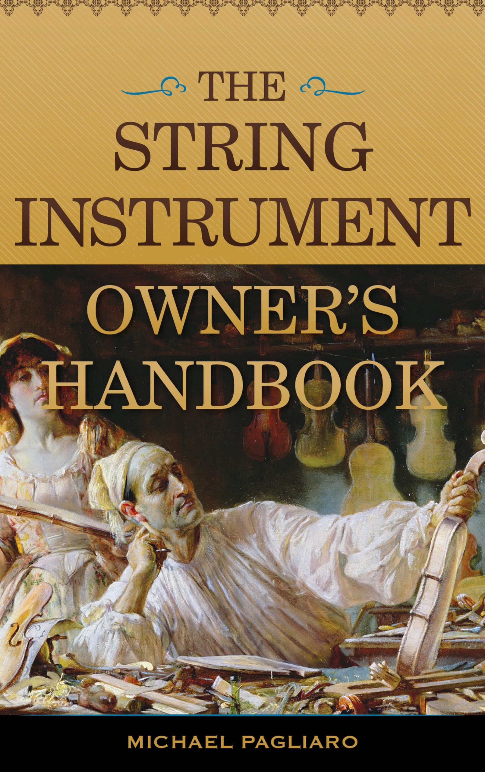 Buy The String Instrument Owner's Handbook by Michael J. Pagliaro | Rowman & Littlefield | English | Paperback | 9780810888975 — BookShops.in