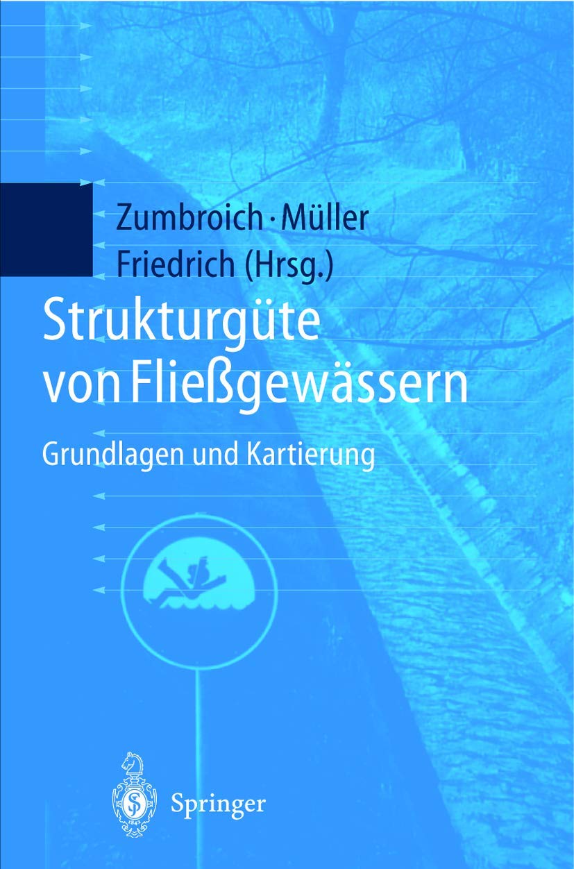 Buy Strukturgüte von Fließgewässern: Grundlagen und Kartierung by Thomas Zumbroich, Andreas Müller, Günther Friedrich | Springer-Verlag | German Hardcover | Civil Engineering Ecology Textbook — BookShops.in