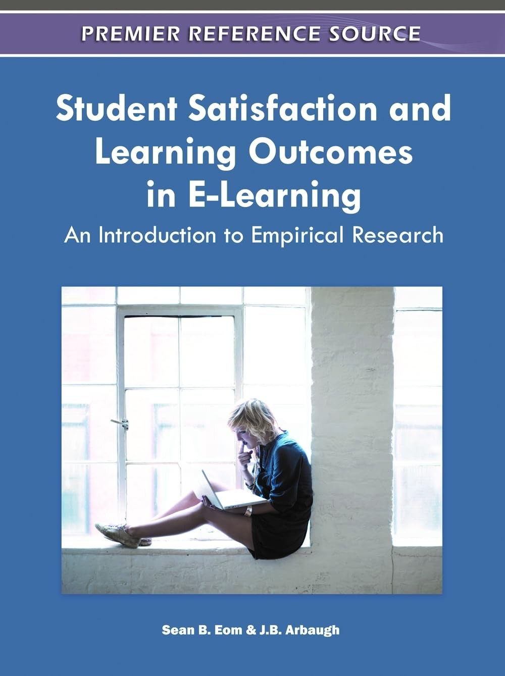 Buy Student Satisfaction and Learning Outcomes in E-Learning: Empirical Research by Sean B. Eom and J. B. Arbaugh | IGI Global | English | Paperback | 9781609606152 — BookShops.in