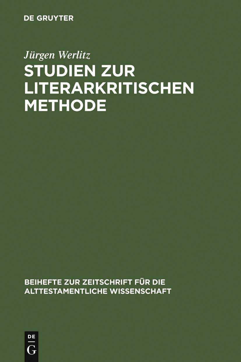 Buy Studien zur literarkritischen Methode: Gericht Und Heil in Jesaja 7,1-17 Und 29,1-8 (Beihefte zur Zeitschrift für die alttestamentliche Wissenschaft) by Jürgen Werlitz – De Gruyter Hardcover German Edition 1992 — BookShops.in