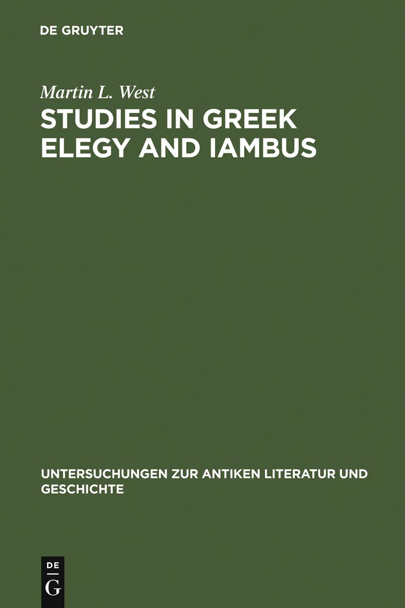 Buy Studies in Greek Elegy and Iambus by Martin L. West | De Gruyter | English Paperback | Reprint 2010 | Classical Philology — BookShops.in