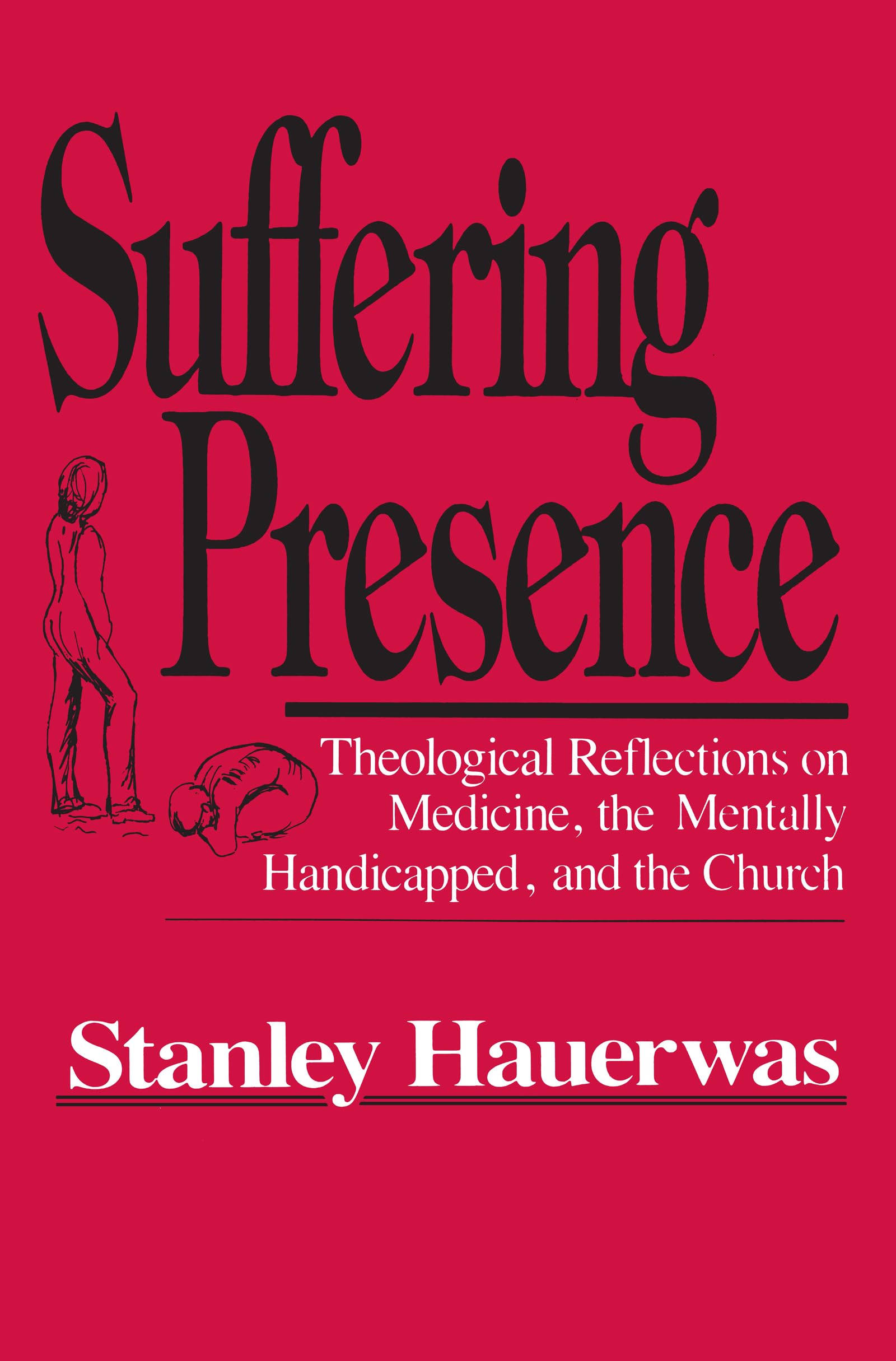Buy Suffering Presence: Theological Reflections on Medicine, the Mentally Handicapped and the Church by Stanley Hauerwas | Univ of Notre Dame Pr | Hardcover | English | 1986 | Ethics & Philosophy Books — BookShops.in
