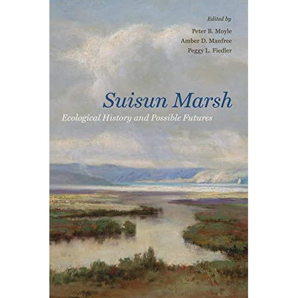 Buy Suisun Marsh: Ecological History and Possible Futures by Peter B. Moyle | Univ of California Pr | English Paperback | Buy Online at Bookshops.in — BookShops.in