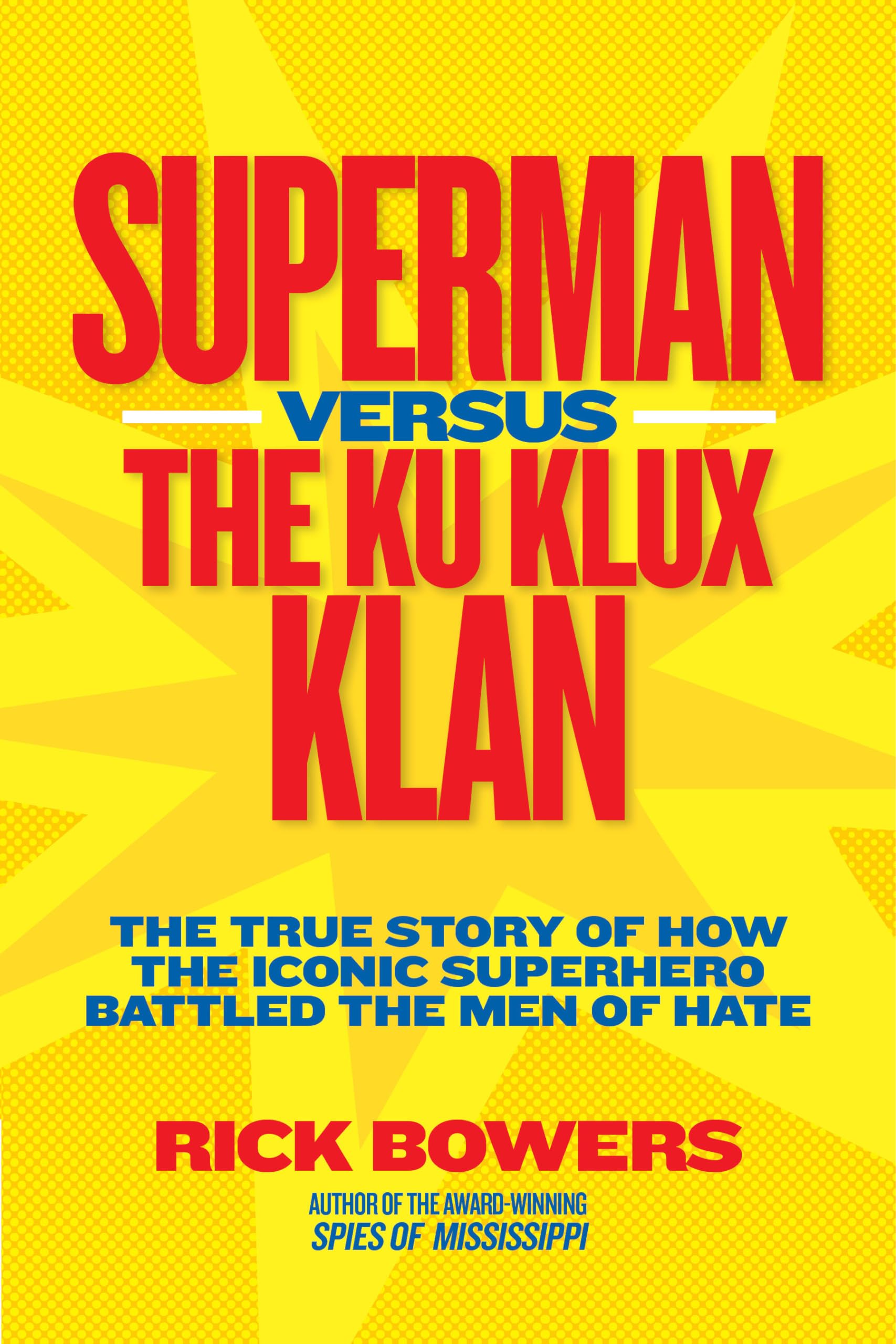 Buy Superman Versus the Ku Klux Klan by Richard Bowers | National Geographic | Hardcover | History of Superman Radio Show vs KKK | Buy Online at Bookshops.in — BookShops.in