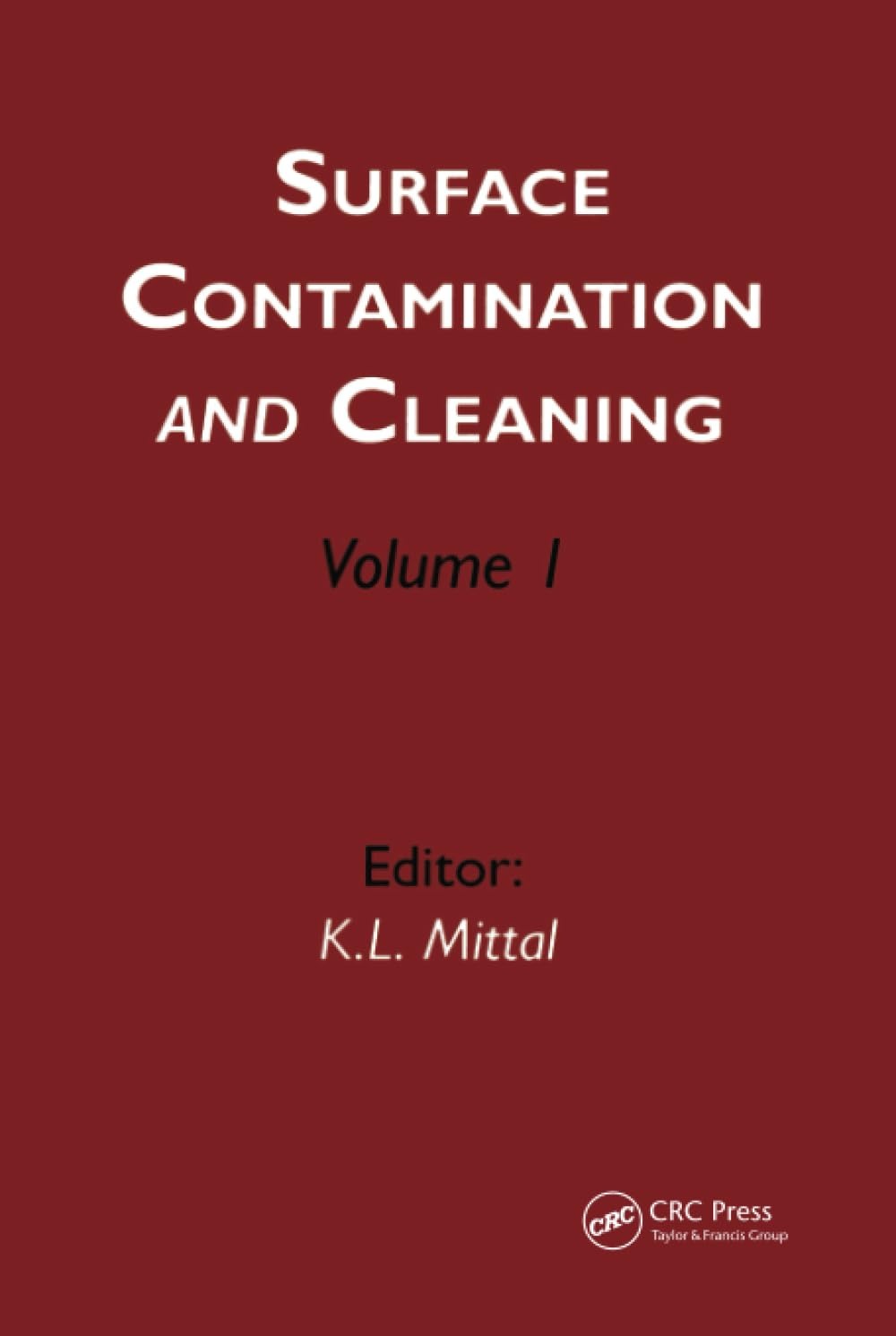 Buy Surface Contamination and Cleaning (1): Volume 1 by Kash L. Mittal | CRC Press | English | Paperback | 1st Edition | Engineering Textbook — BookShops.in