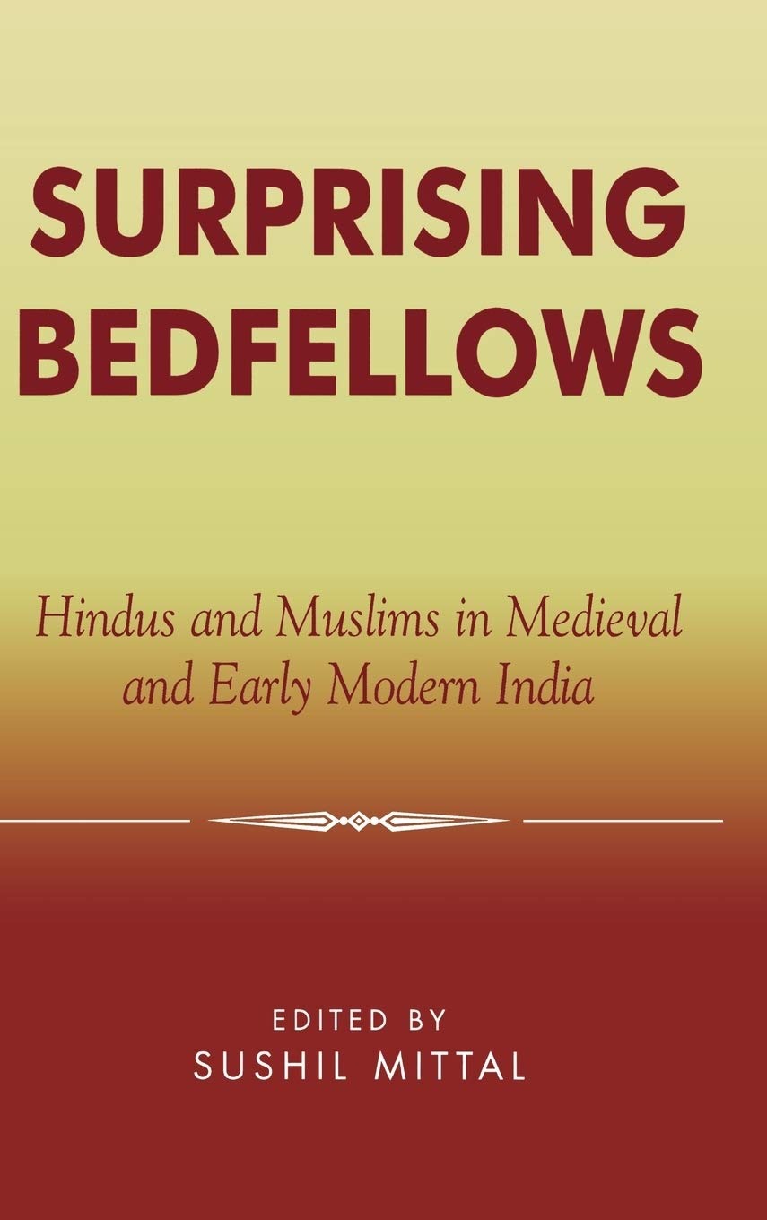 Buy Surprising Bedfellows: Hindus and Muslims in Medieval and Early Modern India by Catherine B. Asher, Stewart Gordon, Peter Gottschalk | Lexington Books | English | Paperback — BookShops.in