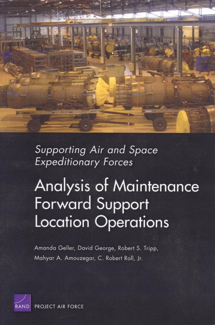 Buy Supporting Air And Space Expeditionary Forces: Analysis Of Maintenance Forward Support Location Operations by Rand Corporation, David George, Robert S. Tripp – Hardcover – Military Sciences Textbook – Bookshops.in — BookShops.in