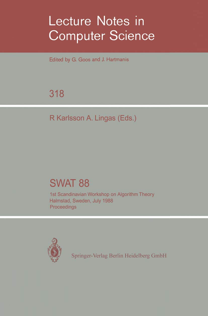 Buy SWAT '88: 1st Scandinavian Workshop on Algorithm Theory Proceedings (Lecture Notes in Computer Science 318) by Rolf Karlsson and Andrzej Lingas | Springer-Verlag | Hardcover | 1988 | Algorithms, Data Structures, Computational Geometry — BookShops.in