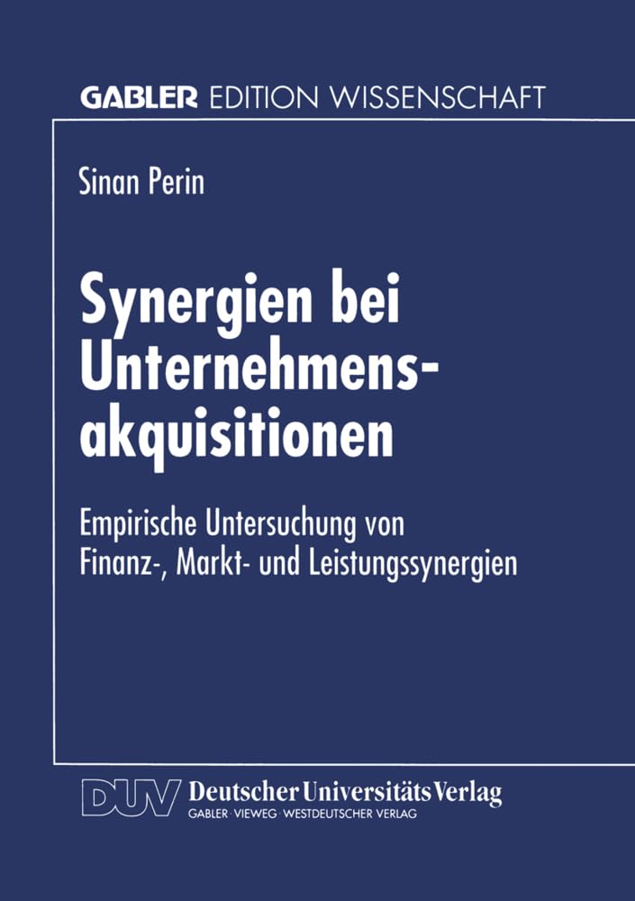 Buy Synergien bei Unternehmensakquisitionen: Empirische Untersuchung von Finanz-, Markt- und Leistungssynergien by Sinan Perin | German Hardcover | Deutscher Universitatsverlag | Business & Finance Management Textbook — BookShops.in