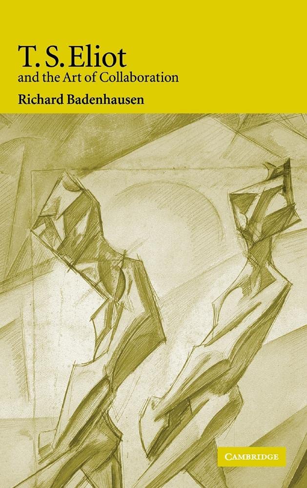 Buy T. S. Eliot and the Art of Collaboration by Richard Badenhausen | Cambridge University Press | Hardcover | Literary Criticism & Higher Education Textbook — BookShops.in