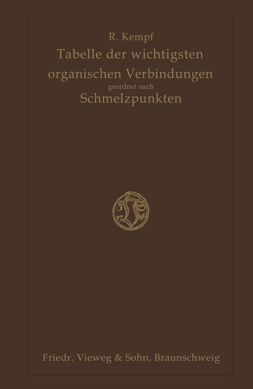 Buy Tabelle der Wichtigsten Organischen Verbindungen Geordnet Nach Schmelzpunkten by Richard Kempf | Vieweg+Teubner | German Hardcover | Science Studies Reference — BookShops.in