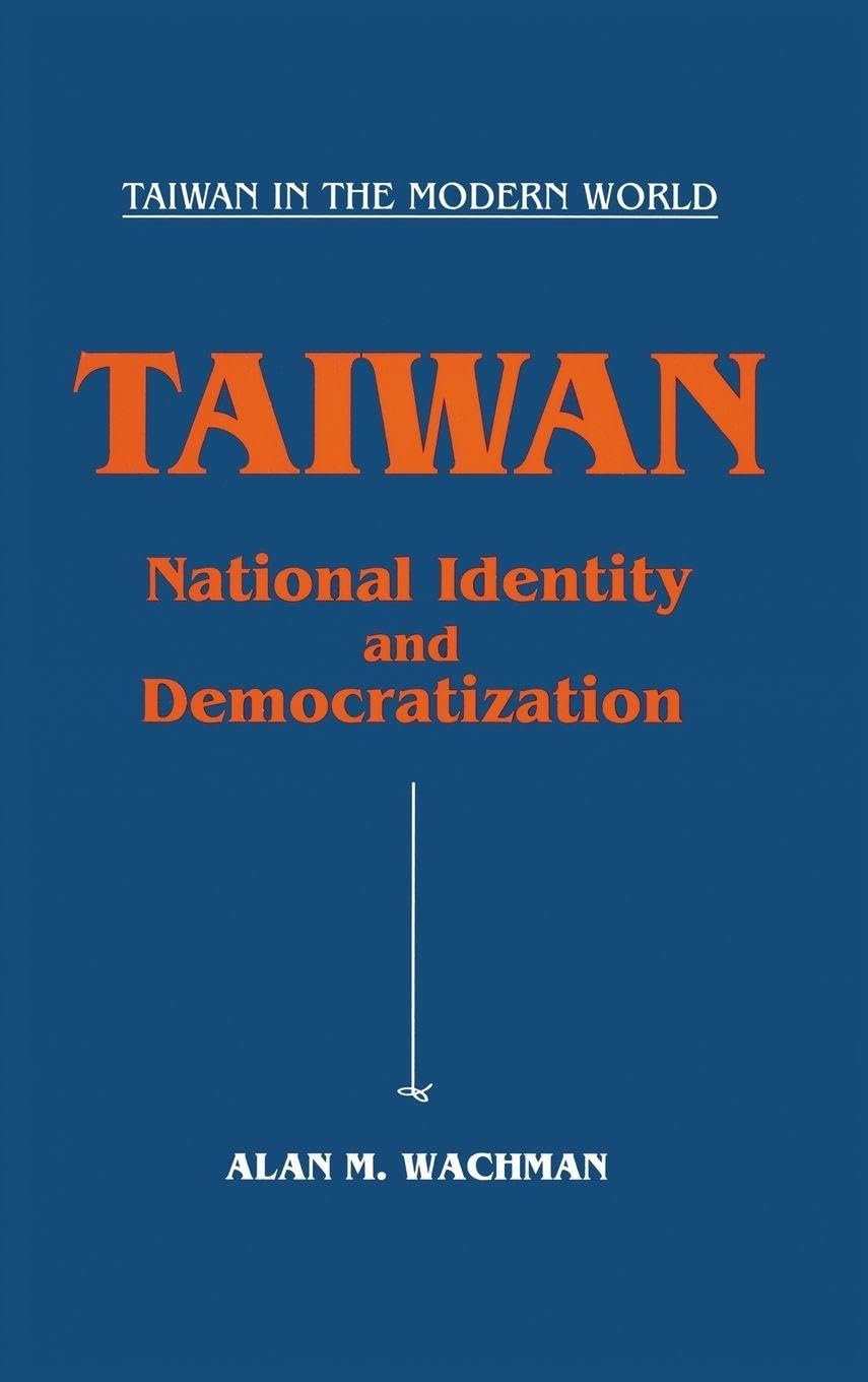 Buy Taiwan: National Identity and Democratization by Alan M. Wachman | M E Sharpe Inc | Hardcover | 1st Edition | Political Science & Sociology Textbook — BookShops.in