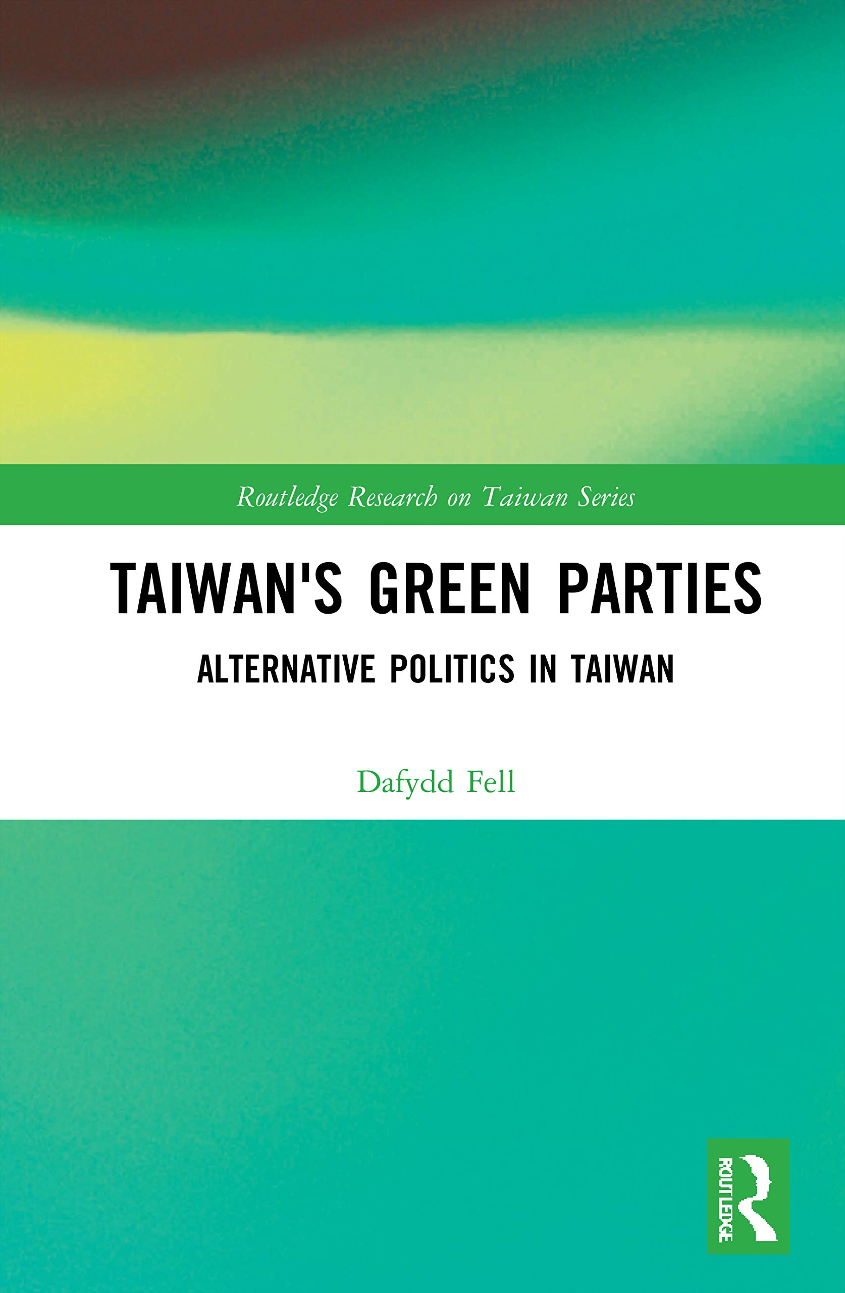 Buy Taiwan's Green Parties: Alternative Politics in Taiwan by Fell Dafydd | Routledge Hardcover | 1st Edition | Higher Education Textbooks | Ecology & Environment — BookShops.in