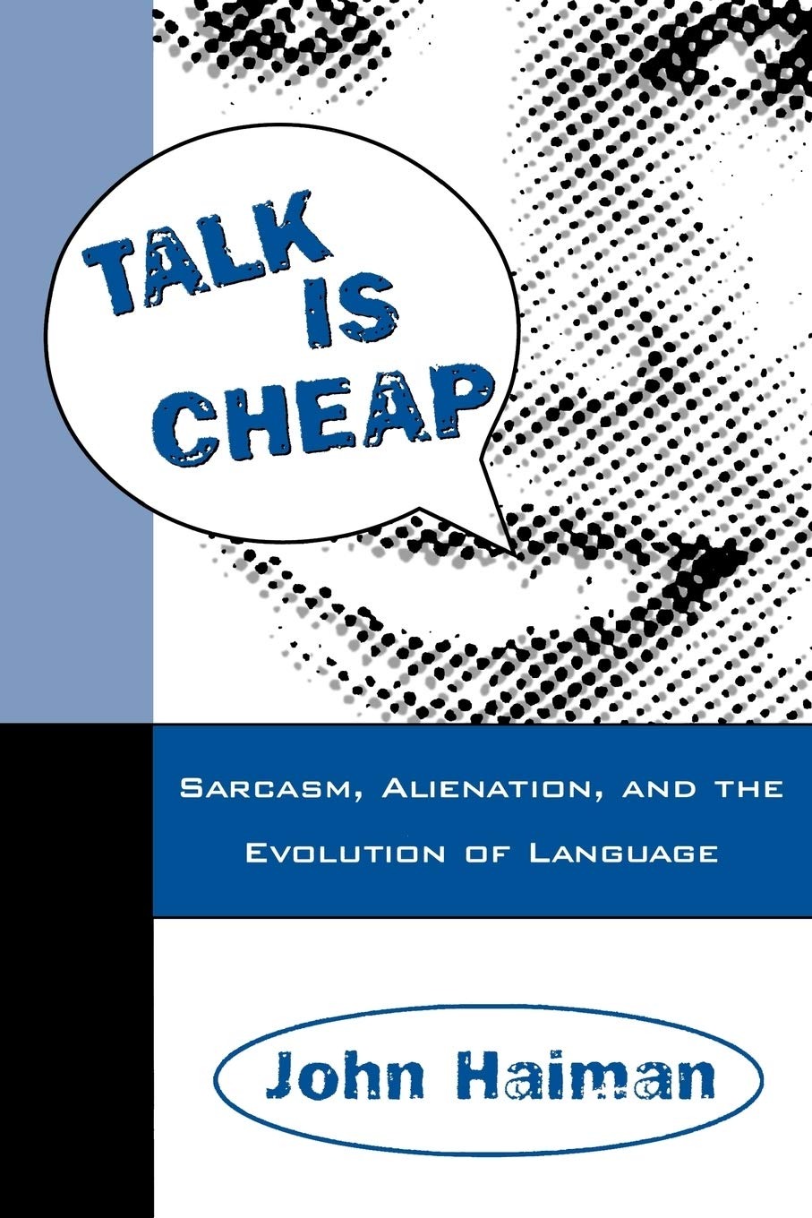 Buy Talk Is Cheap: Sarcasm, Alienation, and the Evolution of Language by John Haiman | Oxford Univ Pr | English | Paperback | 9780195115253 — BookShops.in