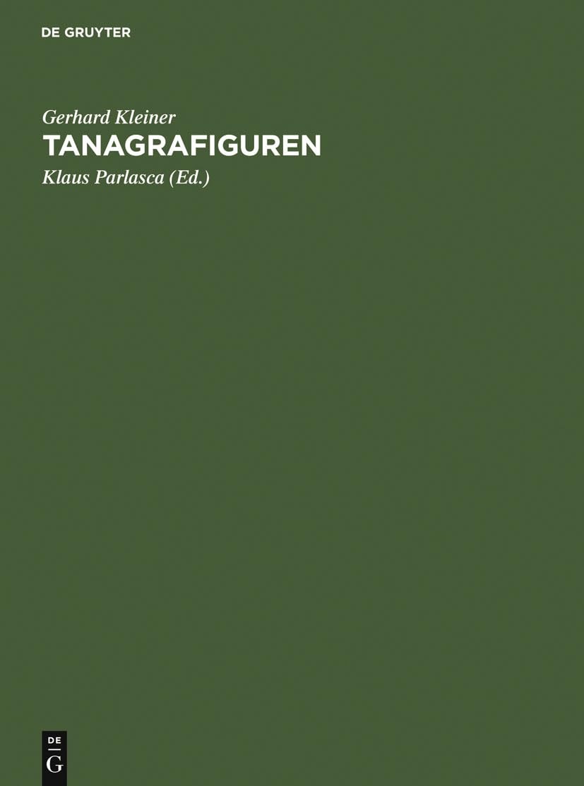 Buy Tanagrafiguren: Untersuchungen Zur Hellenistischen Kunst Und Geschichte by Gerhard Kleiner, Klaus Parlasca, Andreas Linfert | De Gruyter | German Language | Paperback | Reprint 2010 — BookShops.in
