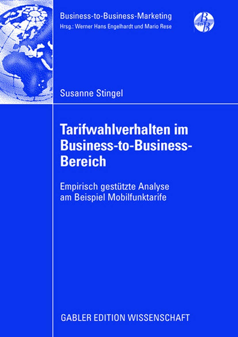 Buy Tarifwahlverhalten im Business-to-Business-Bereich: Empirisch gestützte Analyse am Beispiel Mobilfunktarife – Susanne Stingel, Prof. Dr. Dr. H.C. Klaus Backhaus (Gabler, 2008, German, Hardcover) – Business-to-Business-Marketing Book — BookShops.in