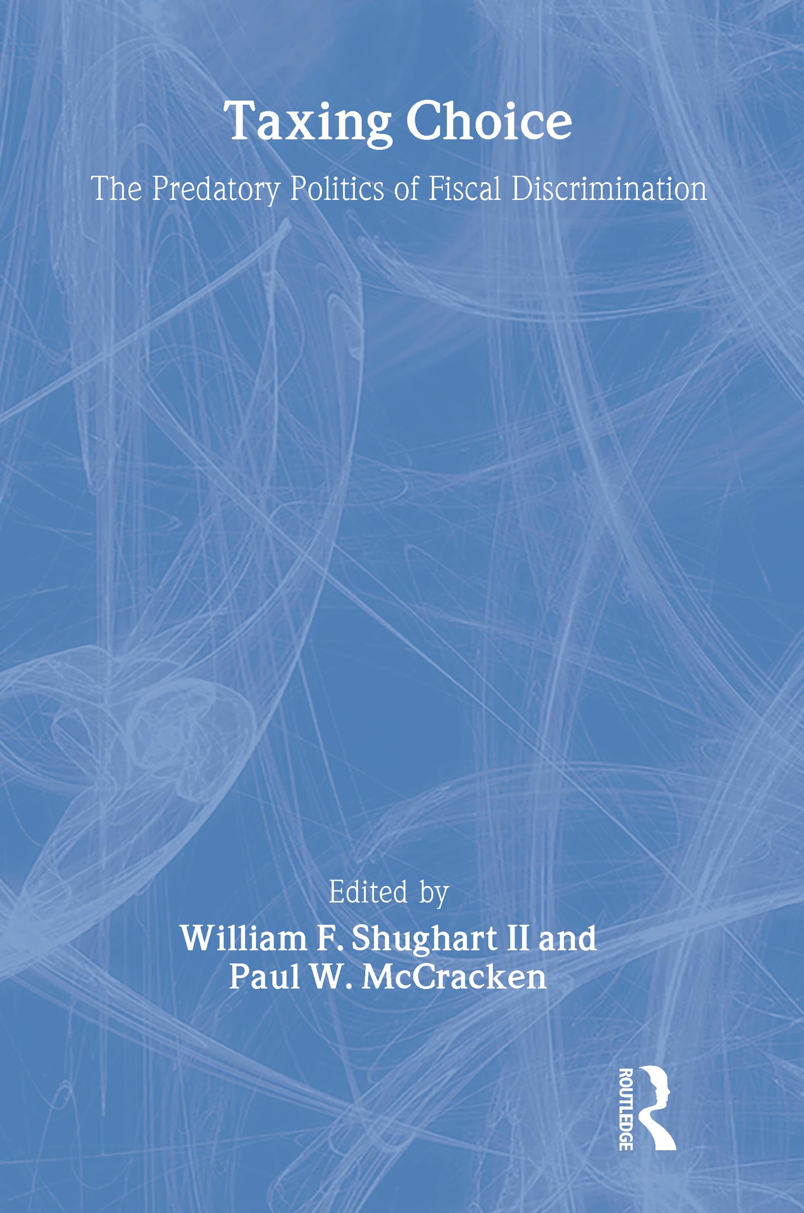 Buy Taxing Choice: The Predatory Politics of Fiscal Discrimination by William F. Shughart II | Routledge Hardcover 1st Edition | Higher Education Textbook on Governmental Accounting & Political Economy — BookShops.in
