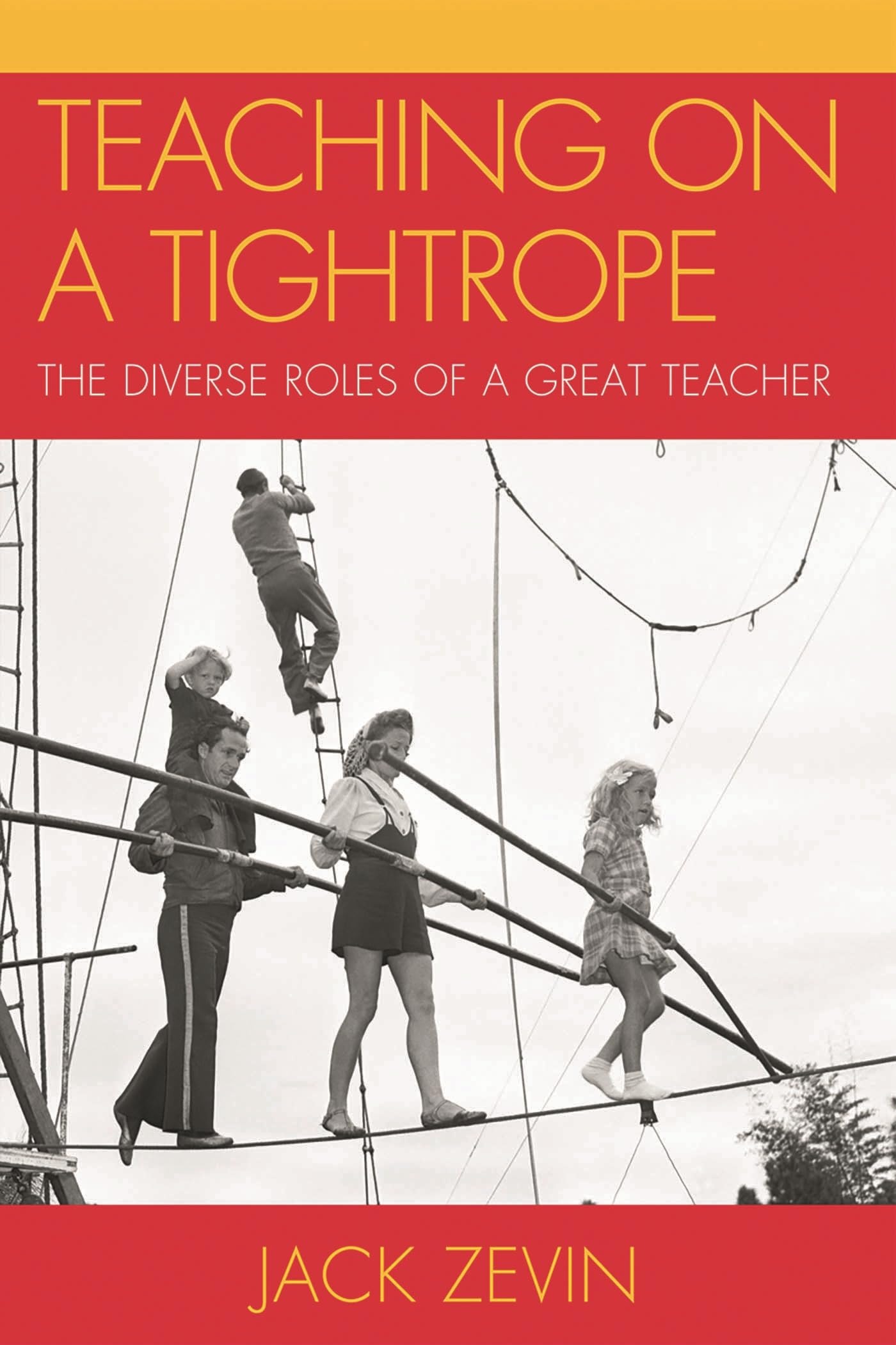 Buy Teaching on a Tightrope: The Diverse Roles of a Great Teacher by Jack Zevin | Rowman & Littlefield Education | English | Paperback | 9781607095897 — BookShops.in