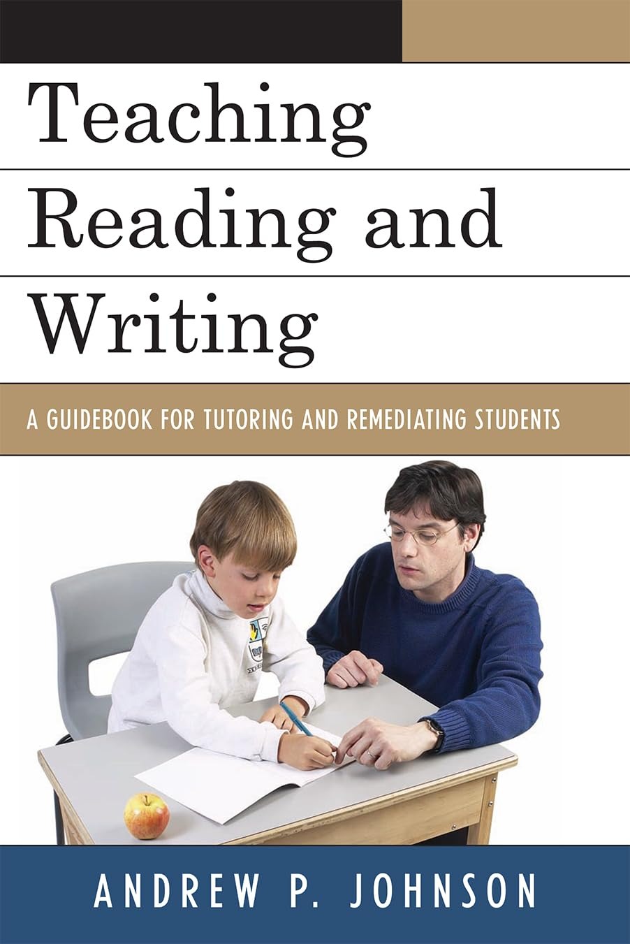 Buy Teaching Reading and Writing: A Guidebook for Tutoring and Remediating Students by Andrew P. Johnson | Rowman & Littlefield Education | English | Paperback | 9781578868421 — BookShops.in