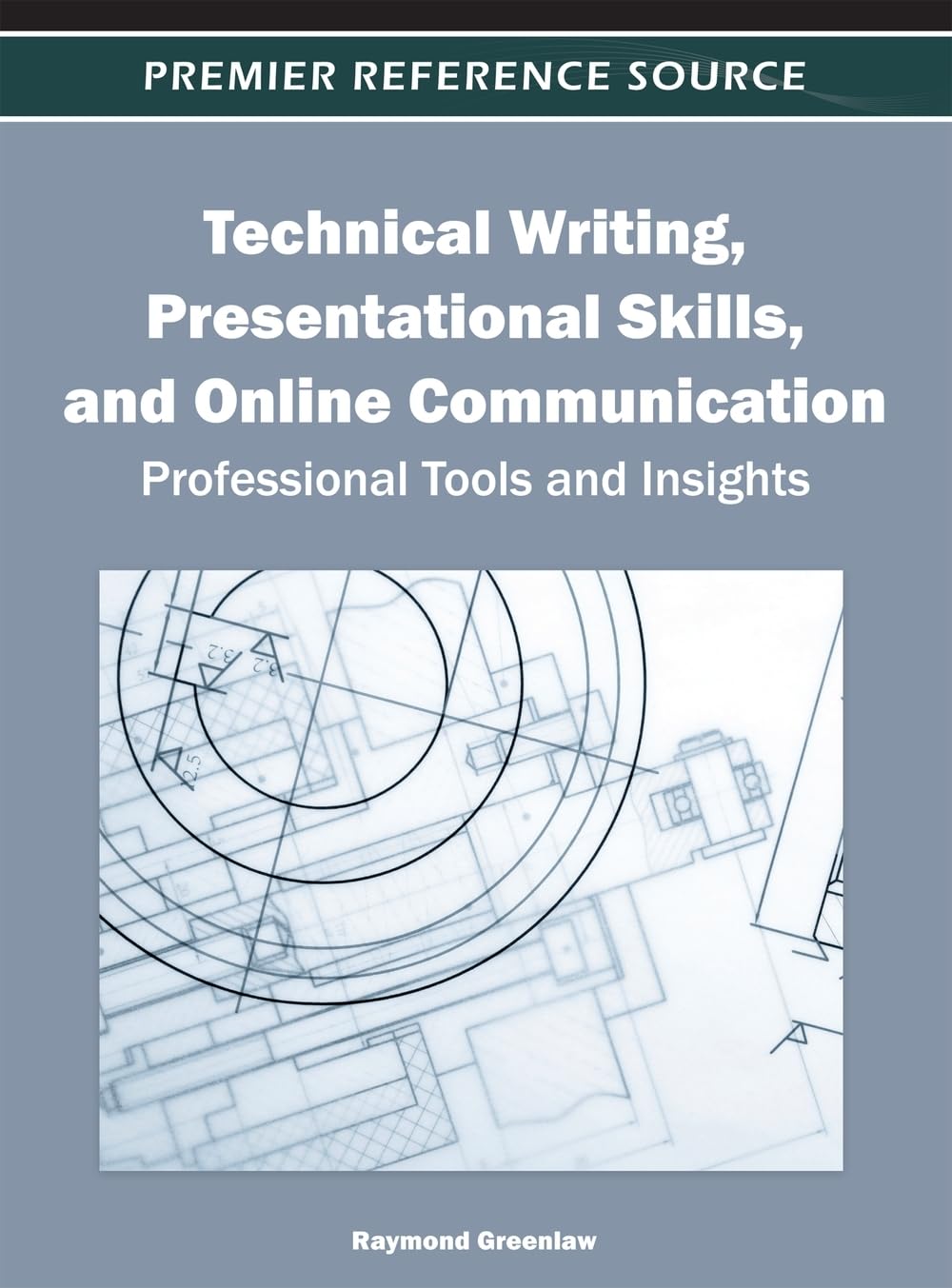 Buy Technical Writing, Presentational Skills, and Online Communication by Raymond Greenlaw | Information Science Reference | Hardcover | 1st Edition | Reference & Communication Books — BookShops.in