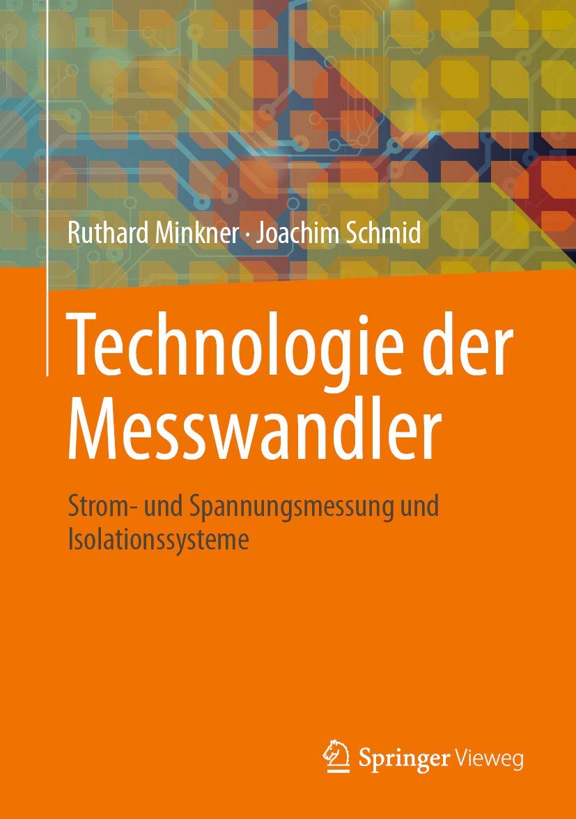 Buy Technologie der Messwandler: Strom- und Spannungsmessung und Isolationssysteme by Ruthard Minkner & Joachim Schmid | Springer Vieweg | 1st Edition 2020 | German Hardcover | Higher Education Engineering Textbook — BookShops.in