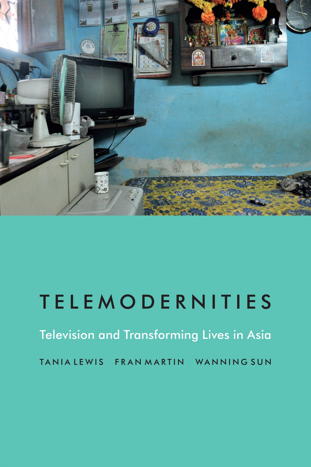 Buy Telemodernities: Television and Transforming Lives in Asia by Tania Lewis, Fran Martin, Wanning Sun | Duke University Press | Hardcover | English | History Books — BookShops.in