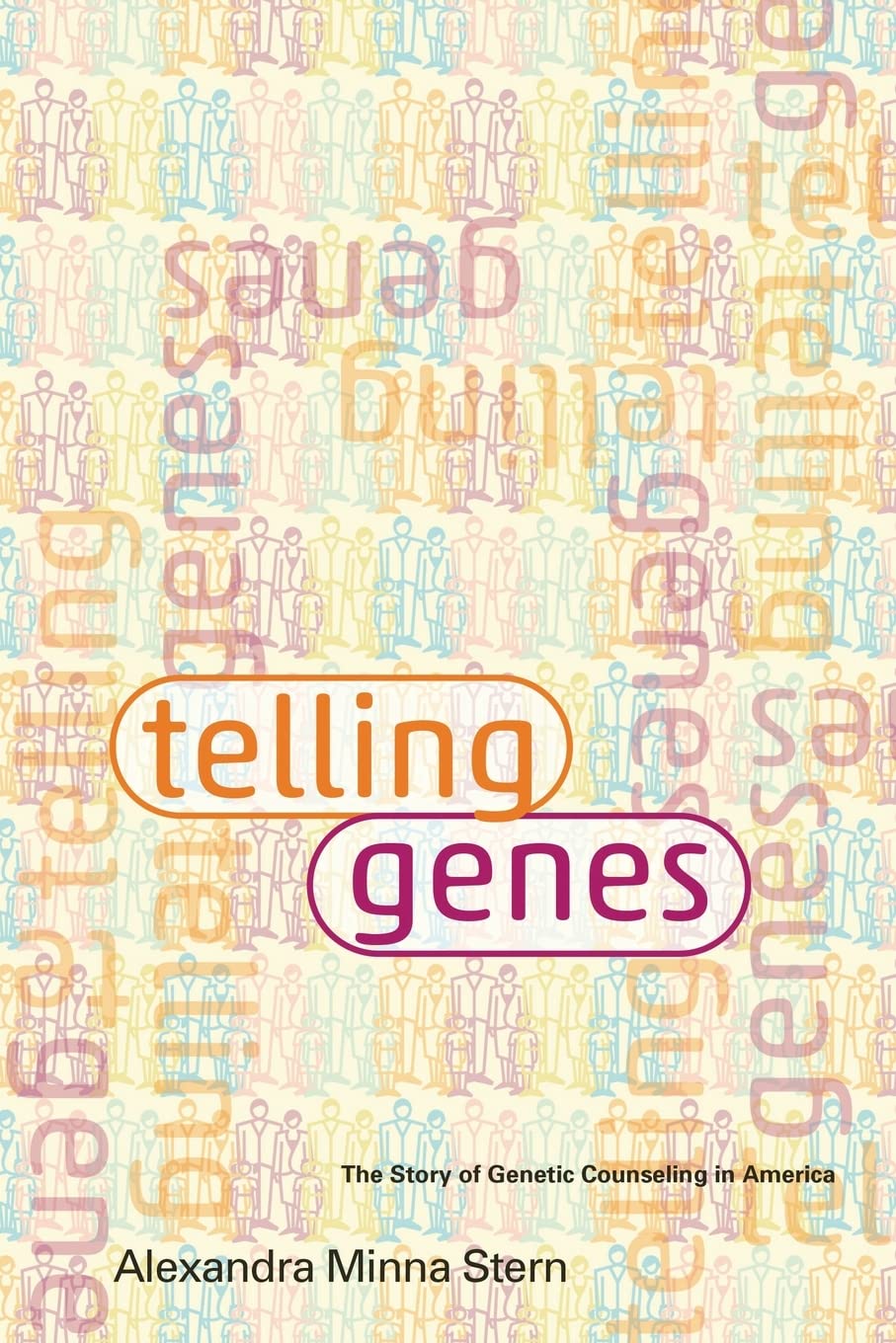 Buy Telling Genes: The Story of Genetic Counseling in America | Alexandra Minna Stern | Johns Hopkins Univ Pr | Hardcover | 1st Edition | 9781421406688 | History of Genetic Counseling Books — BookShops.in