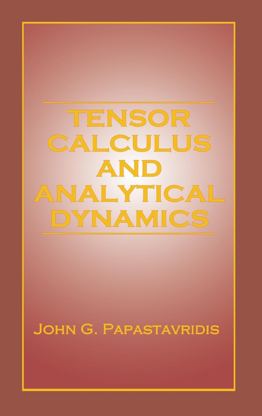 Buy Tensor Calculus and Analytical Dynamics by John G. Papastavridis | CRC Press | Hardcover | Engineering Mathematics — BookShops.in