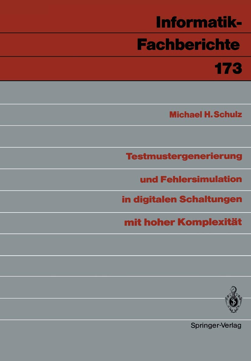 Buy Testmustergenerierung und Fehlersimulation in digitalen Schaltungen mit hoher Komplexität: 173 (Informatik-Fachberichte) by Michael H. Schulz | Springer-Verlag | German | Hardcover | 1988 | Computers & Hardware — BookShops.in