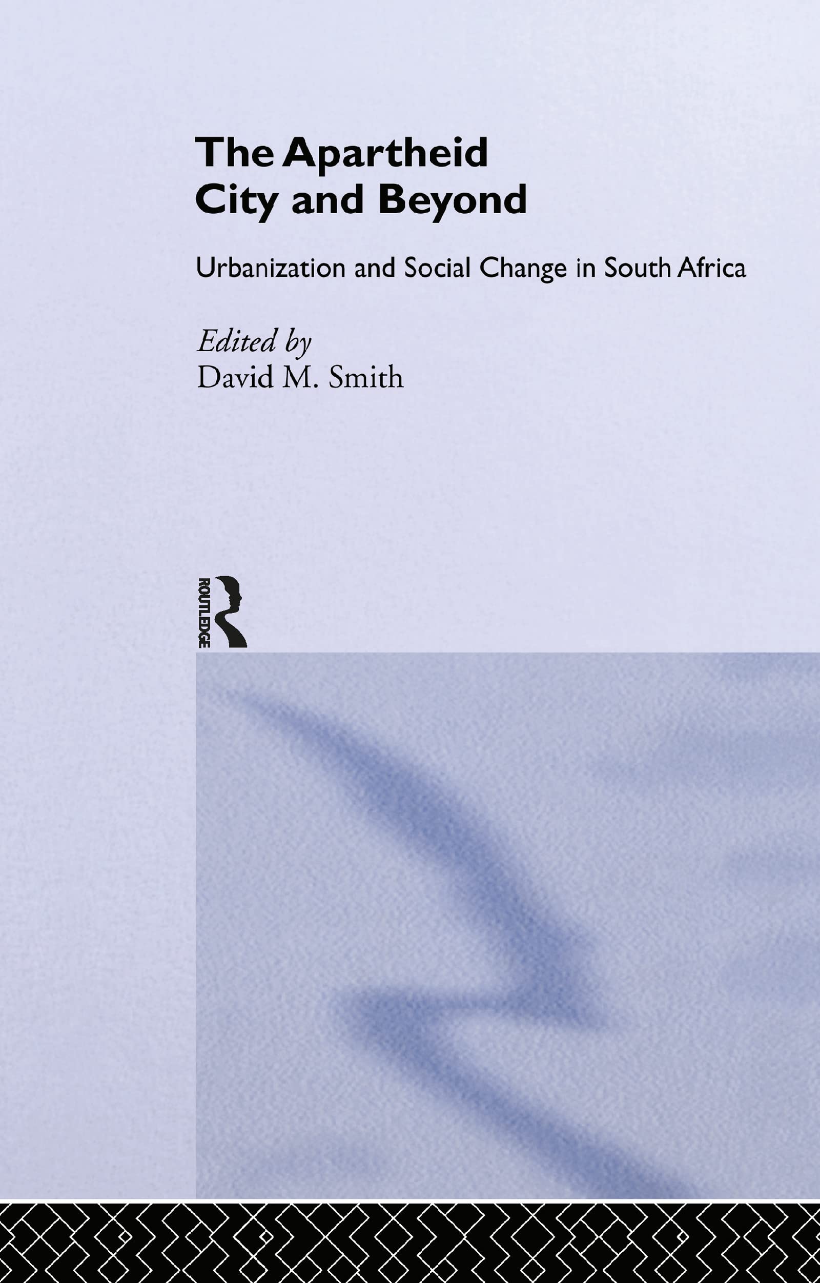 Buy The Apartheid City and Beyond: Urbanization and Social Change in South Africa by David M. Smith | Routledge | Hardcover | 1st Edition | Political Science | Higher Education Textbook — BookShops.in