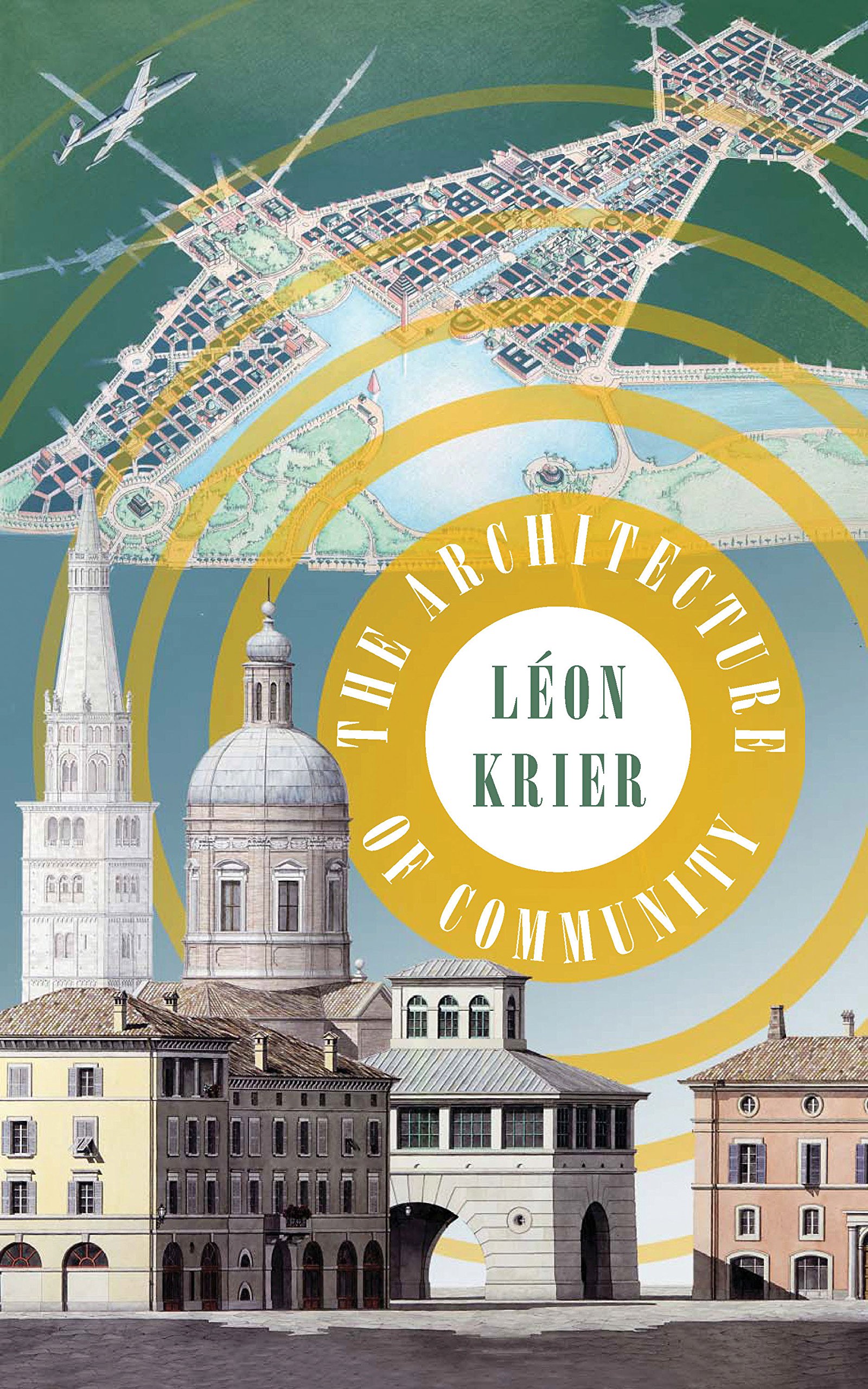 Buy Architecture of Community: Best Practices for Calamitous Times by Leon Krier | Island Press | Hardcover | 9781597265799 | Philosophy & Aesthetics Textbook — BookShops.in