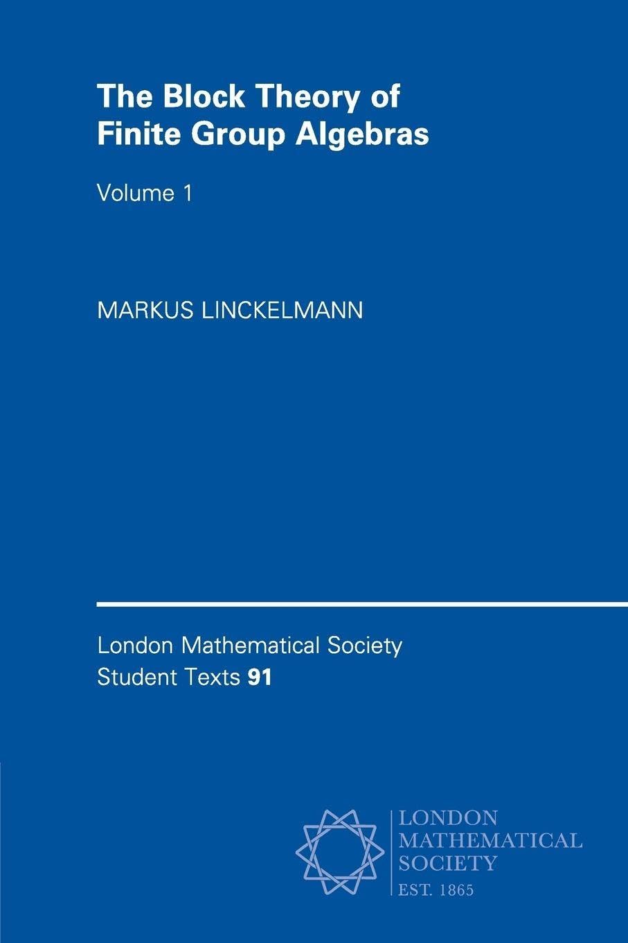 Buy The Block Theory of Finite Group Algebras: Volume 1 by Markus Linckelmann | Cambridge University Press | Hardcover | Higher Education Mathematics Text — BookShops.in