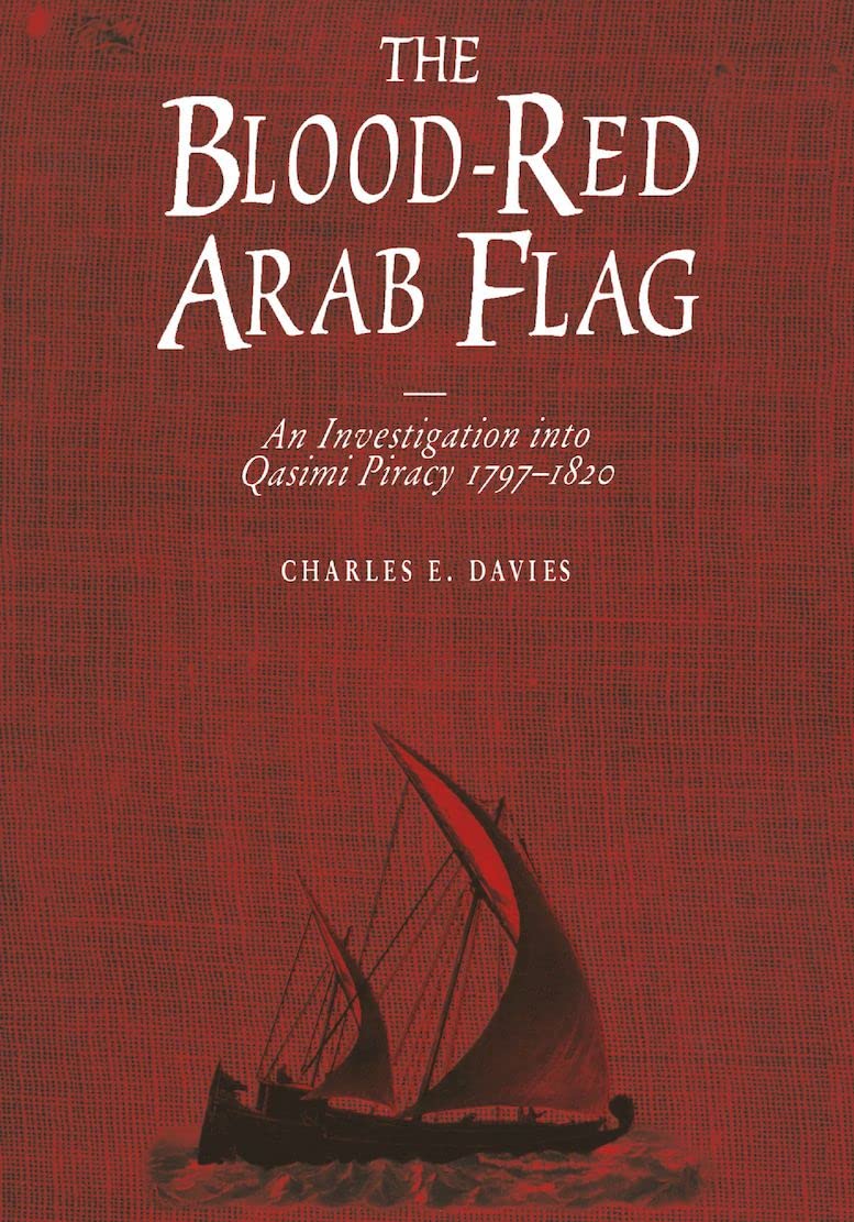 Buy The Blood-Red Arab Flag: An Investigation into Qasimi Piracy 1797-1820 by Charles E. Davies - Hardcover - Univ of Exeter Pr - English - 2nd Edition - Higher Education Textbooks on Criminology and Social Sciences — BookShops.in