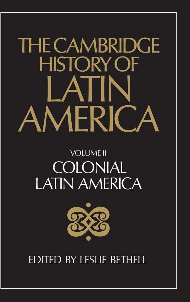Buy The Cambridge History of Latin America: Colonial Latin America, Part 2, Volume 2 by Leslie Bethell - Cambridge University Press - English - Paperback — BookShops.in