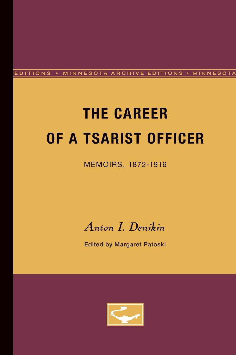 Buy The Career of a Tsarist Officer: Memoirs, 1872-1916 by Anton I. Denikin | Univ of Minnesota Pr | Hardcover | Biographies & Autobiographies — BookShops.in