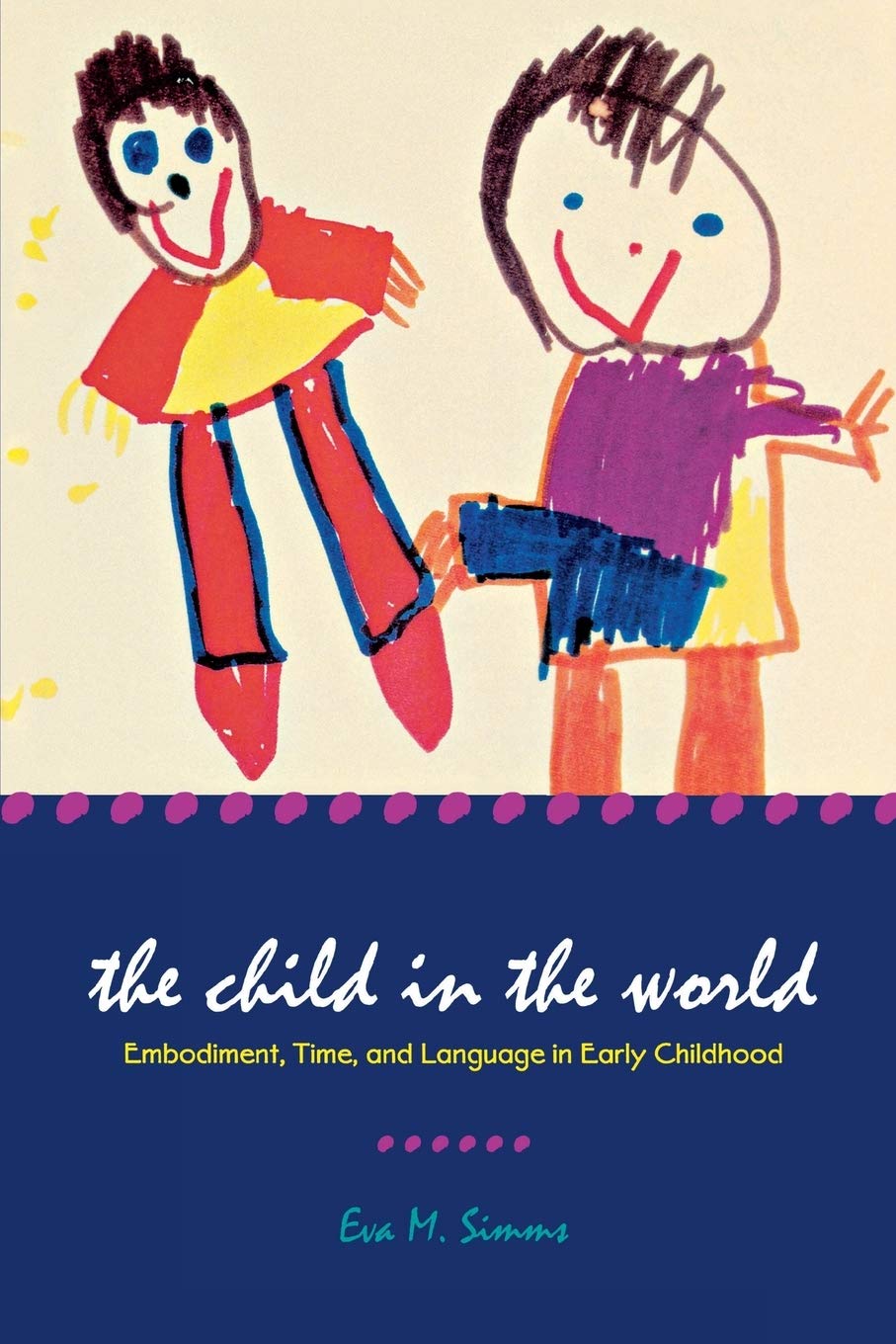 Buy The Child in the World: Embodiment, Time, and Language in Early Childhood by Eva M. Simms – Hardcover – Wayne State University Press – Developmental Psychology — BookShops.in