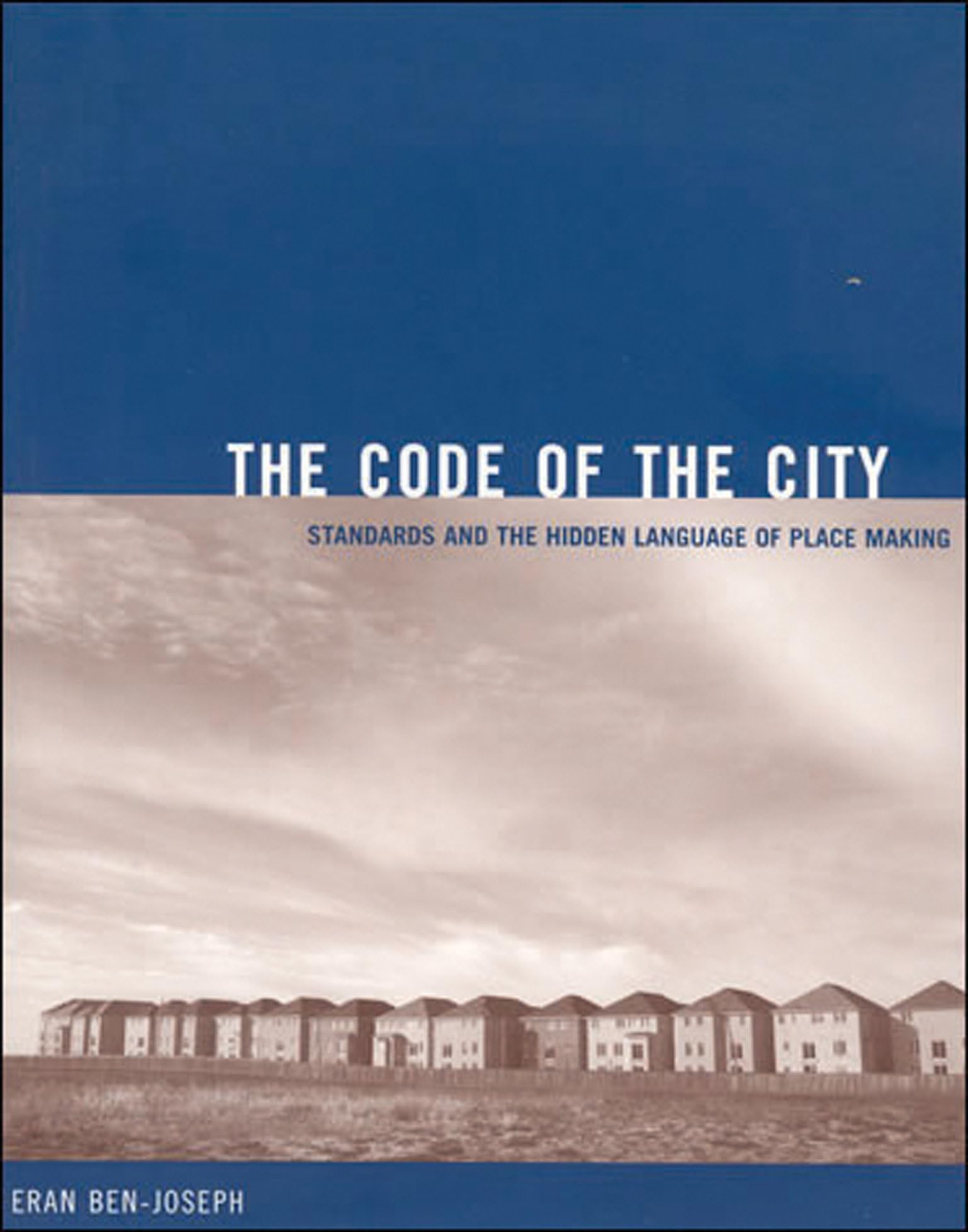 Buy The Code of the City: Standards And the Hidden Language of Place Making by Eran Ben-Joseph | MIT Press Hardcover | Urban Planning & Design Book — BookShops.in