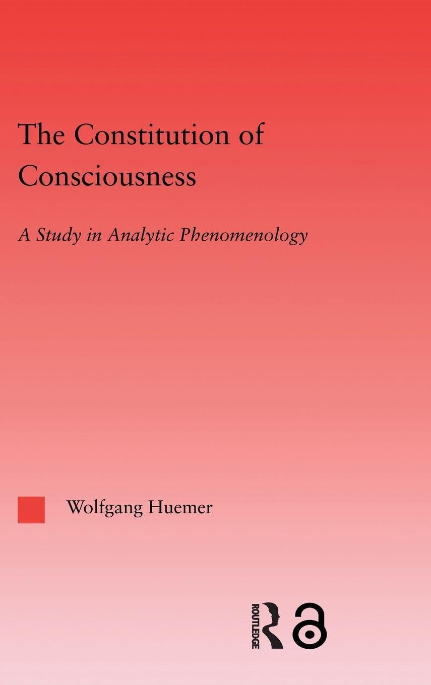Buy The Constitution of Consciousness: A Study in Analytic Phenomenology by Wolfgang Huemer | Routledge Hardcover | Philosophy Textbook — BookShops.in